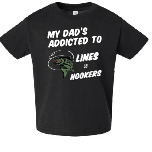 My Dad’s Addicted To Lines and Hookers”  BLACK SHORT SLEEVE SHIRT